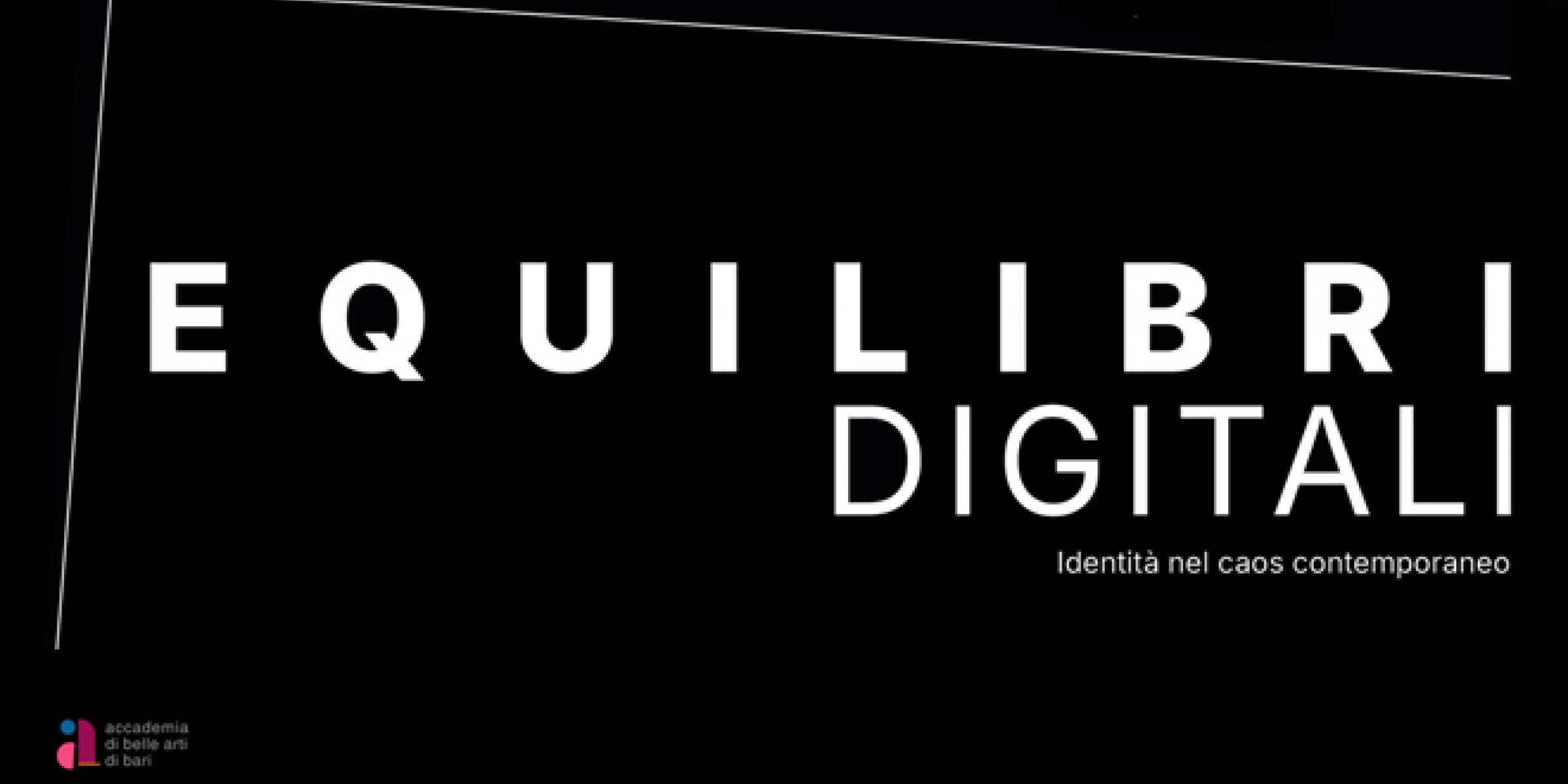 EQUILIBRI DIGITALI – Identità nel caos contemporaneo celebra la Giornata dell’Arte